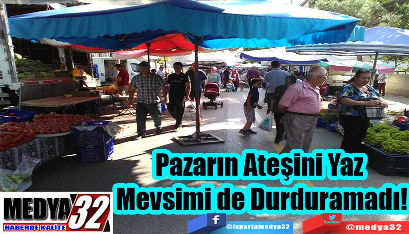 Pazarın Ateşini Yaz  Mevsimi de Durduramadı! 