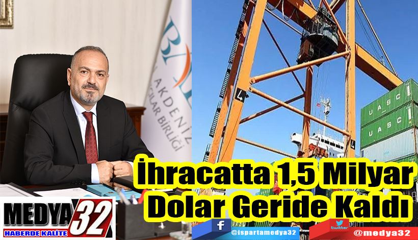  İhracatta 1,5 Milyar  Dolar Geride Kaldı