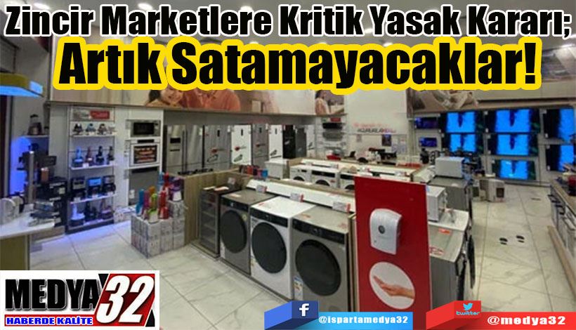 Zincir Marketlere Kritik Yasak Kararı; 