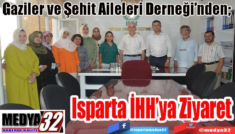 Gaziler ve Şehit Aileleri Derneği’nden;  Isparta İHH’ya Ziyaret 