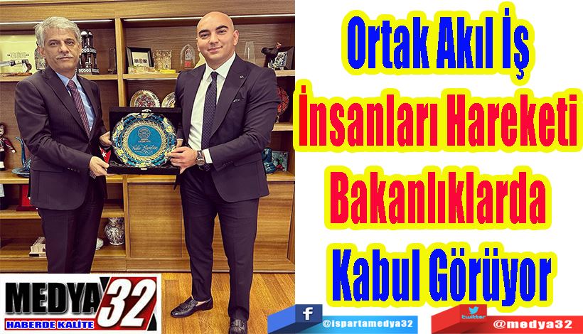 Ortak Akıl İş  İnsanları Hareketi  Bakanlıklarda  Kabul Görüyor 