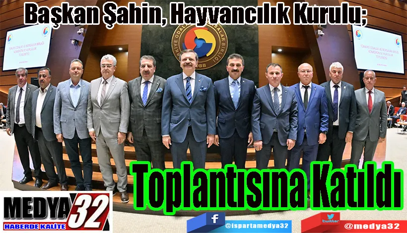  Başkan Şahin, Hayvancılık Kurulu;  Toplantısına Katıldı