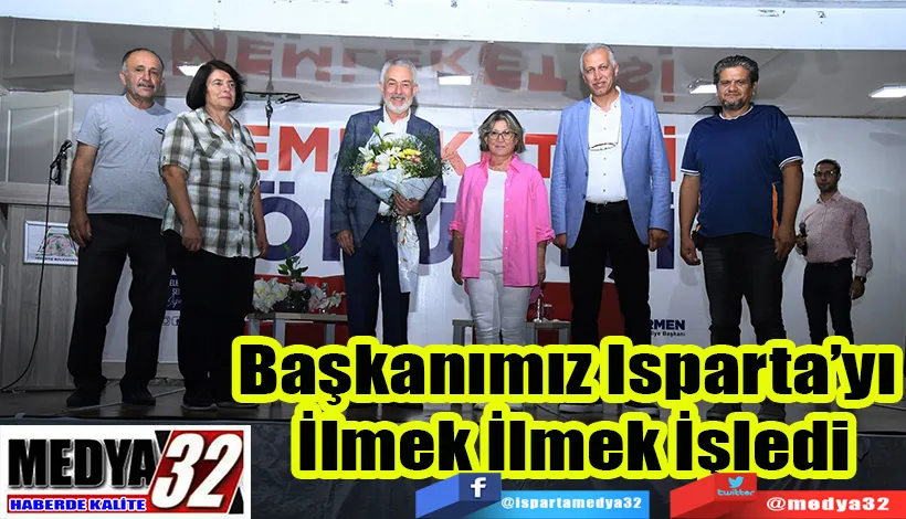 Başkanımız Isparta’yı  İlmek İlmek İşledi