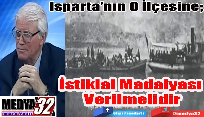  Isparta’nın O İlçesine; İstiklal Madalyası Verilmelidir