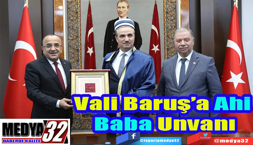 Ahilik Haftası Kutlamaları Başladı;  Esnaf Teşkilatından Vali  Baruş’a Ahi Baba Unvanı