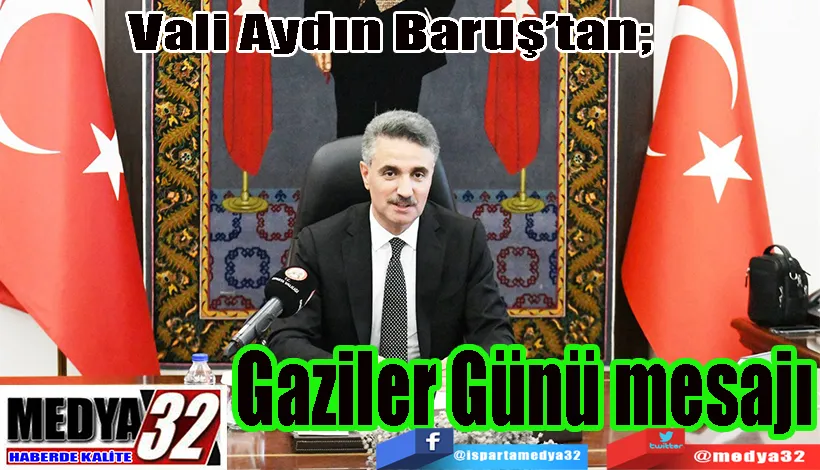 Vali Aydın Baruş’tan;  Gaziler Günü mesajı
