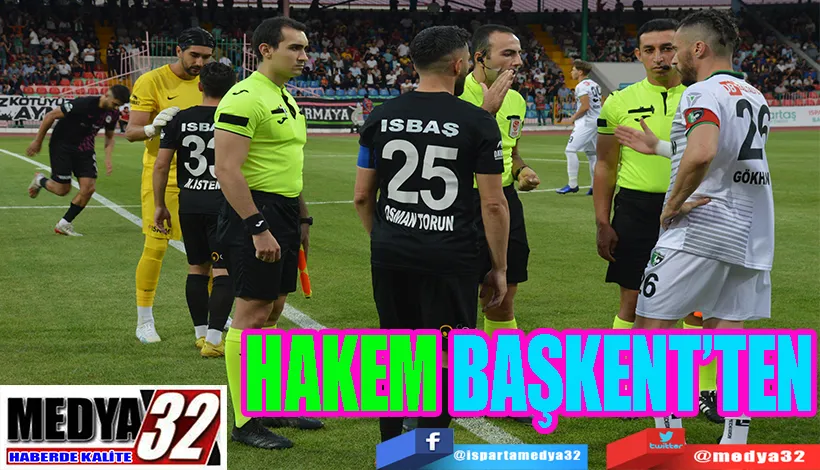 Ispartaspor – Düzce Cam Düzcespor Maçının Hakemi;  BAŞKENT’TEN