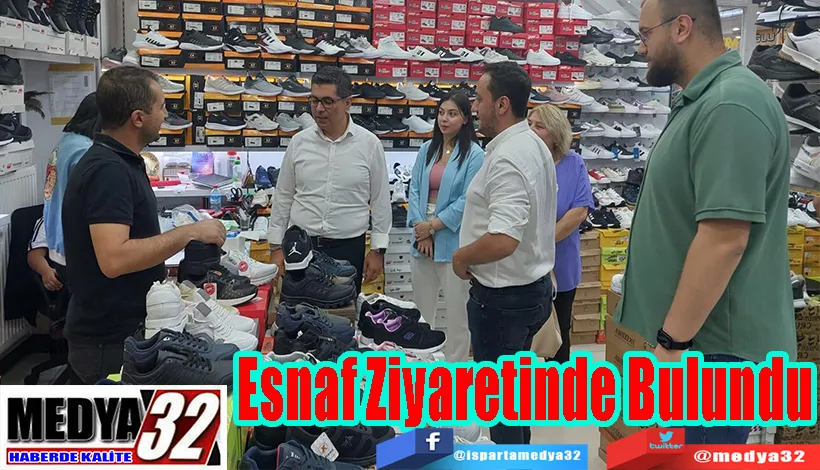 CHP Isparta Milletvekili Yalım Halıcı;  Esnaf Ziyaretinde Bulundu