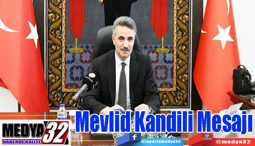 Isparta Valisi Aydın Baruş’tan;  Mevlid Kandili  Mesajı 