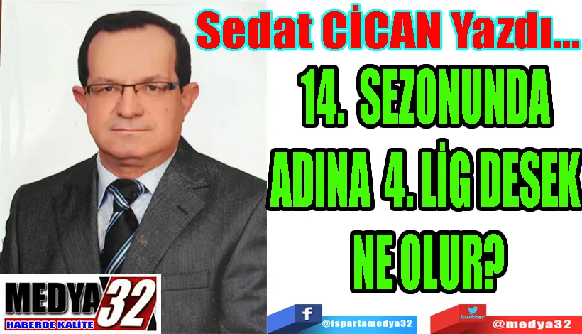 14. SEZONUNDA ADINA 4. LİG DESEK NE OLUR? 