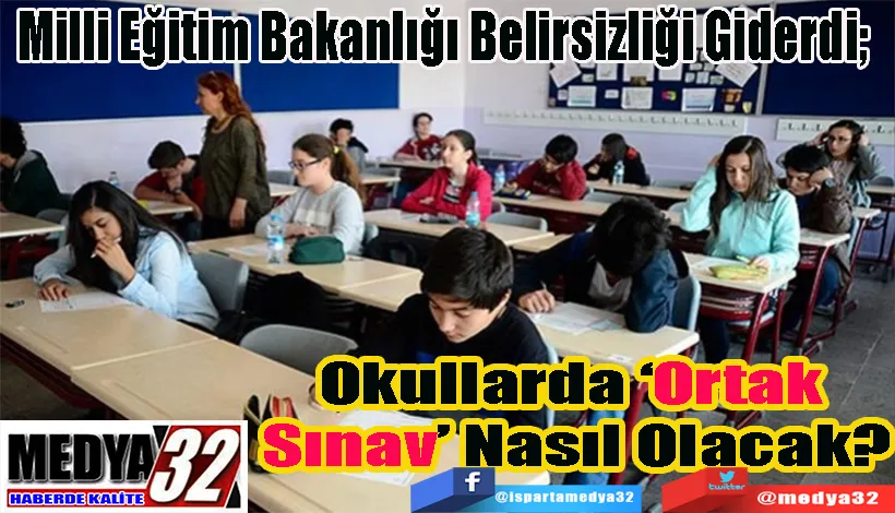 Milli Eğitim Bakanlığı Belirsizliği Giderdi;  Okullarda ‘Ortak  Sınav’ Nasıl Olacak?