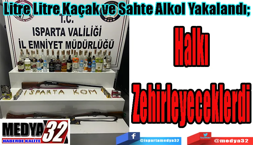  Litre Litre Kaçak ve Sahte Alkol Yakalandı;  Halkı Zehirleyeceklerdi 