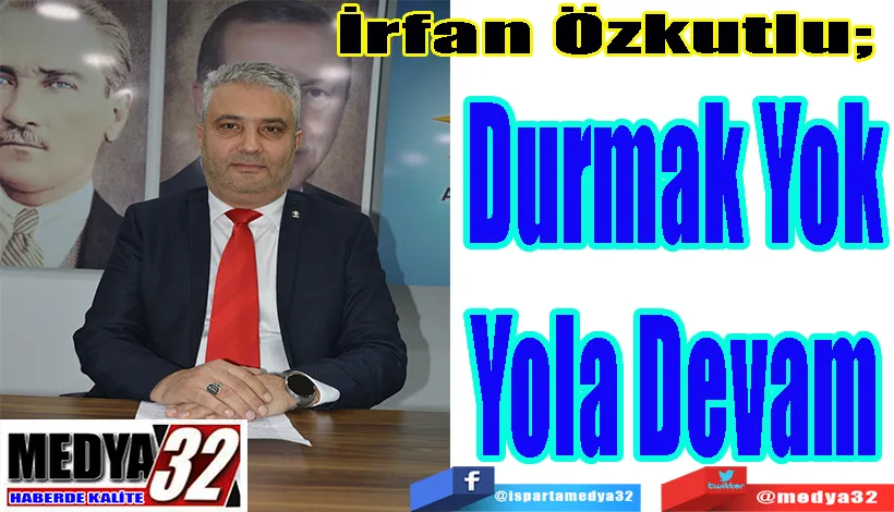 İrfan Özkutlu;  Durmak Yok Yola Devam 