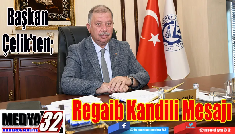 Başkan Çelik’ten;  Regaib  Kandili  Mesajı 