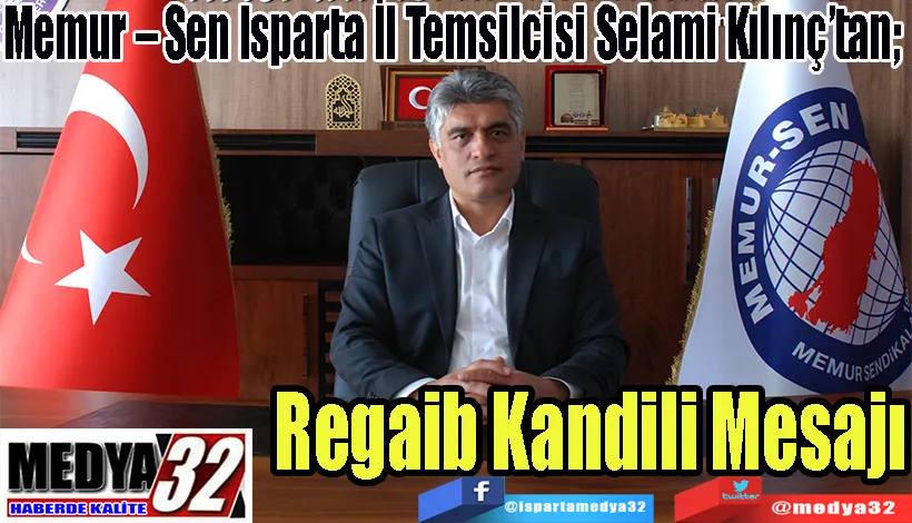 Memur – Sen Isparta İl Temsilcisi Selami Kılınç’tan;  Regaib Kandili  Mesajı