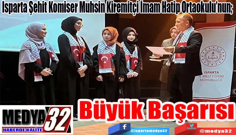 Isparta Şehit Komiser Muhsin Kiremitçi İmam Hatip Ortaokulu’nun;  Büyük Başarısı