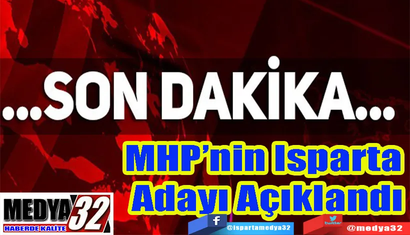 MHP’nin Isparta  Adayı Açıklandı 