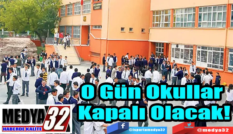 O Gün Okullar  Kapalı Olacak!