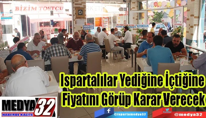 Ispartalılar Yediğine İçtiğine  Fiyatını Görüp Karar Verecek