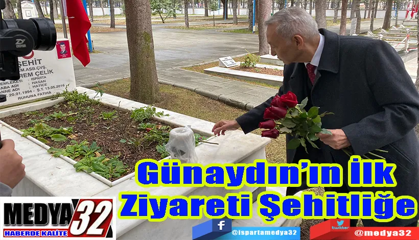 Günaydın’ın İlk  Ziyareti Şehitliğe