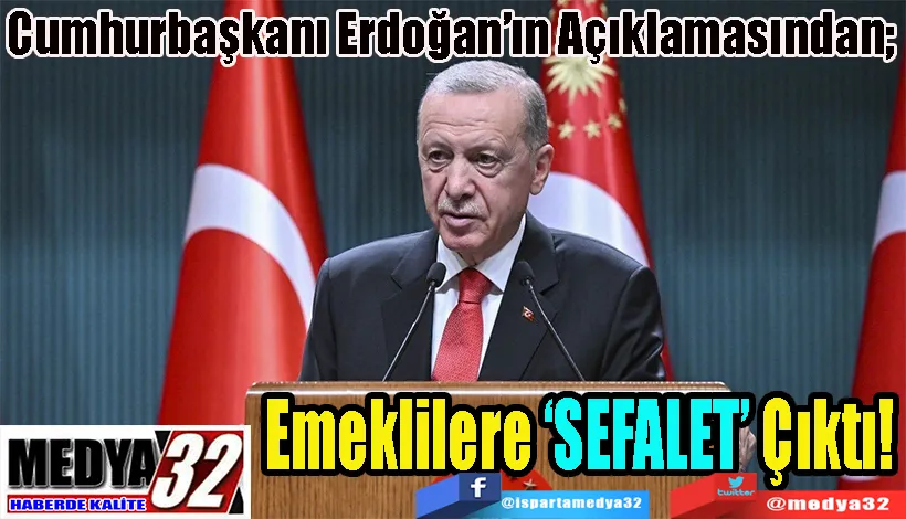 Cumhurbaşkanı Erdoğan’ın Açıklamasından;  Emeklilere ‘SEFALET’ Çıktı! 