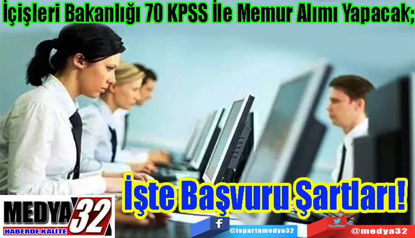 İçişleri Bakanlığı 70 KPSS İle Memur Alımı Yapacak; İşte Başvuru Şartları! 