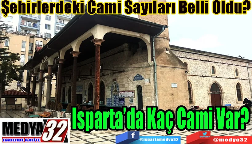 Şehirlerdeki Cami Sayıları Belli Oldu?  Isparta’da Kaç Cami Var? 