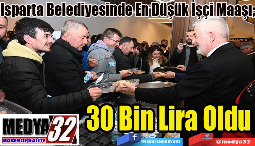 Isparta Belediyesinde En Düşük İşçi Maaşı;  30 Bin Lira Oldu