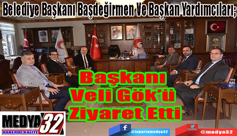 Belediye Başkanı Başdeğirmen Ve Başkan Yardımcıları;  Başkanı Veli Gök’ü  Ziyaret Etti