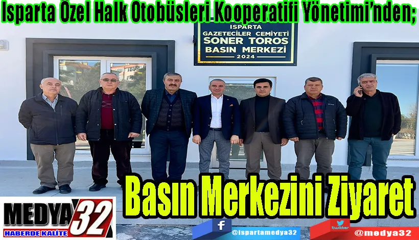 Isparta Özel Halk Otobüsleri Kooperatifi Yönetimi’nden;  Basın Merkezini Ziyaret 