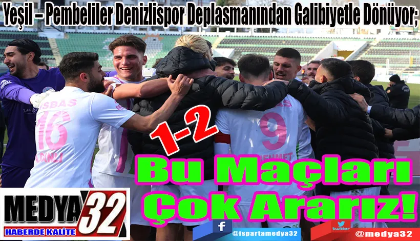 Yeşil – Pembeliler Denizlispor Deplasmanından Galibiyetle Dönüyor; Bu Maçları  Çok Ararız! 