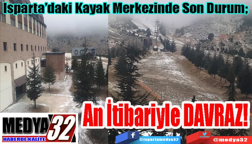 Isparta’daki Kayak Merkezinde Son Durum;  An İtibariyle DARVAZ! 