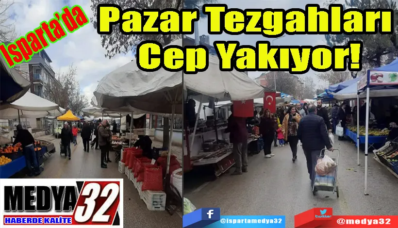 Isparta’da Pazar  Tezgahları Cep Yakıyor! 