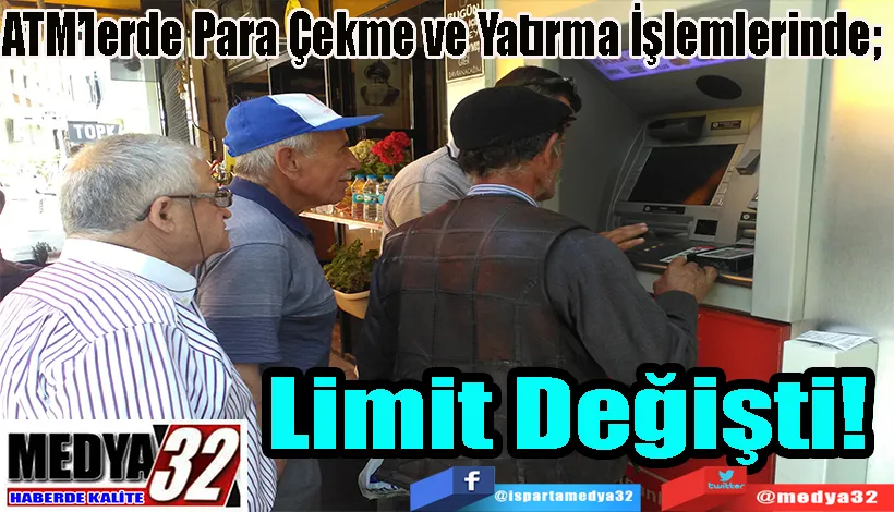 Para Çekme ve Yatırma İşlemlerinde;  Limit Değişti! 