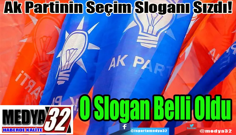 Ak Partinin Seçim Sloganı Sızdı! O Slogan Belli Oldu 