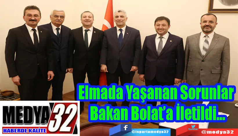 Elmada Yaşanan Sorunlar  Bakan Bolat’a İletildi…