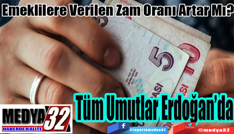 Emeklilere Verilen Zam Oranı Artar Mı? Tüm Umutlar Erdoğan’da