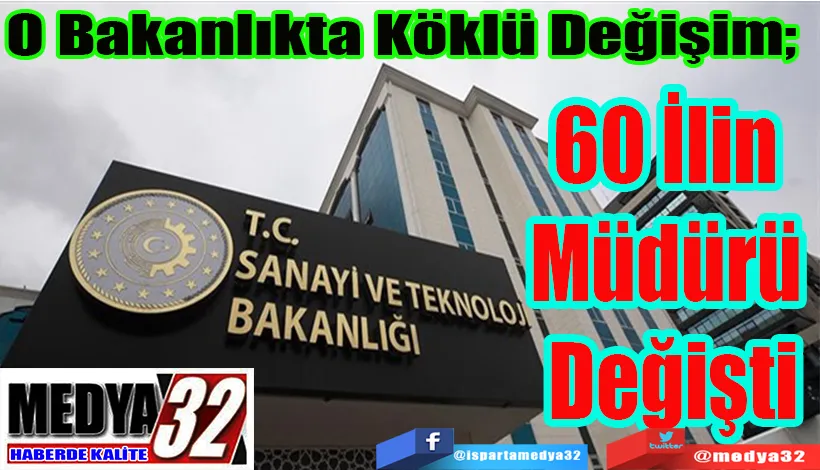 O Bakanlıkta Köklü Değişim;  60 İlin  Müdürü  Değişti 