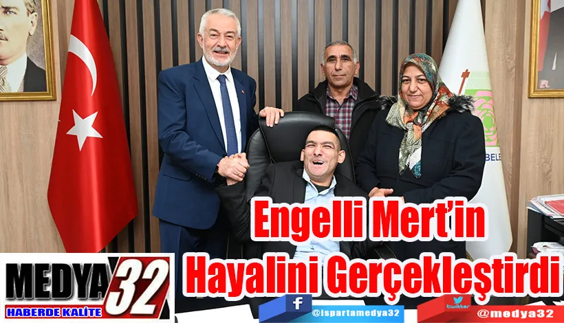 Belediye Başkanı Başdeğirmen;  Engelli Mert’in  Hayalini Gerçekleştirdi 