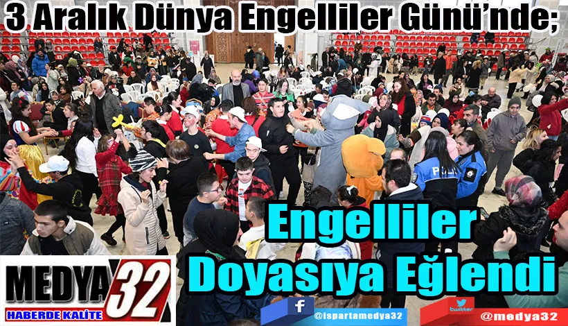 3 Aralık Dünya Engelliler Günü’nde;  Engelliler Doyasıya Eğlendi 