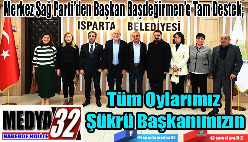 Merkez Sağ Parti’den Başkan Başdeğirmen’e Tam Destek;  Tüm Oylarımız  Şükrü Başkanımızın