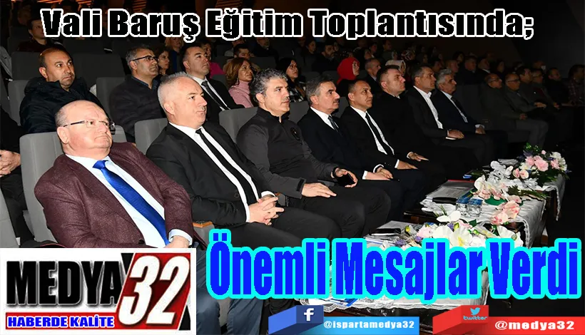 Vali Baruş Eğitim Toplantısında;  Önemli Mesajlar Verdi