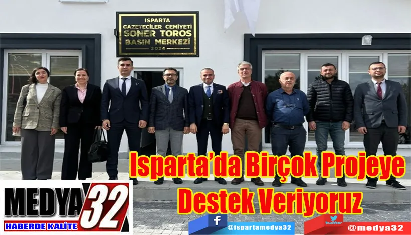 Isparta’da Birçok Projeye  Destek Veriyoruz