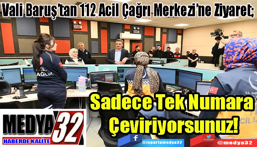 Vali Baruş’tan 112 Acil Çağrı Merkezi’ne Ziyaret;  Sadece Tek Numara  Çeviriyorsunuz! 