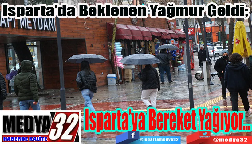 Isparta’da Beklenen Yağmur Geldi;  Isparta’ya Bereket Yağıyor…