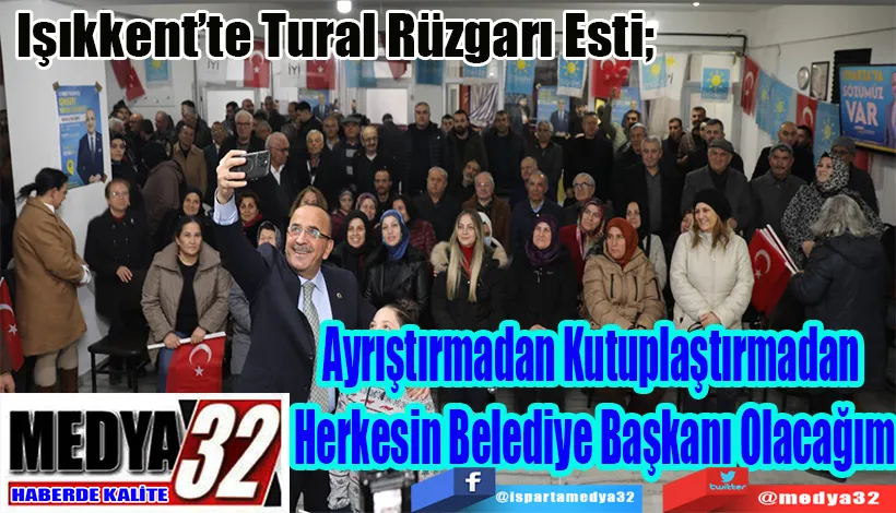 Işıkkent’te Tural Rüzgarı Esti; Ayrıştırmadan Kutuplaştırmadan  Herkesin Belediye Başkanı Olacağım 