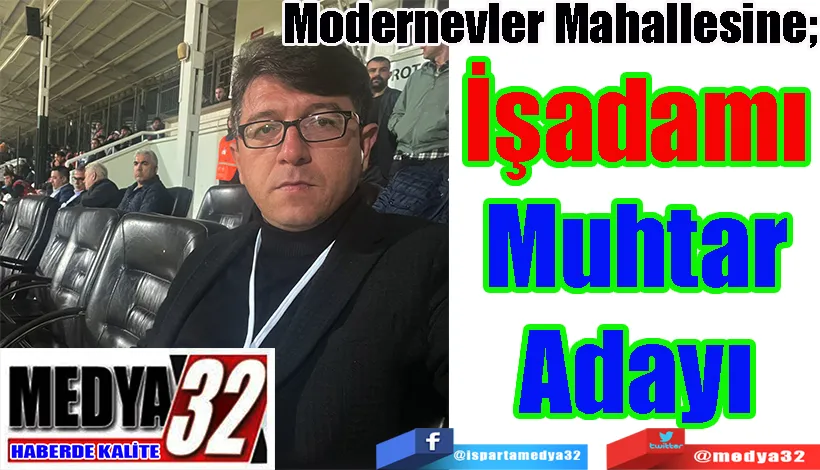 Modernevler Mahallesine;  İşadamı Muhtar Adayı 