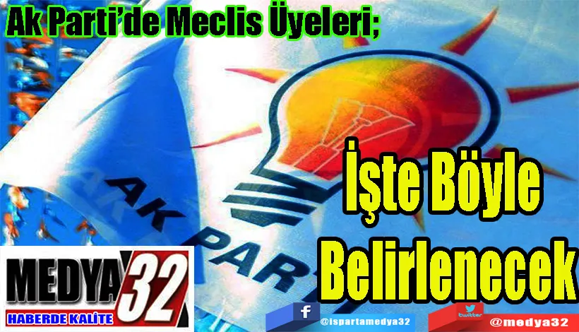 Ak Parti’de Meclis Üyeleri;  İşte Böyle Belirlenecek