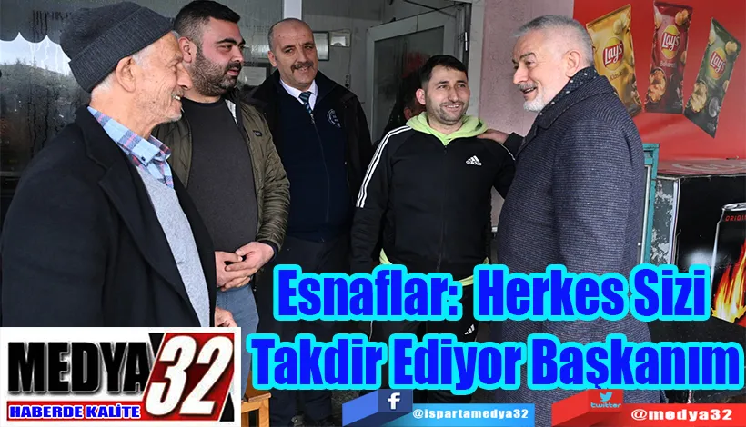 Esnaflar: Herkes Sizi  Takdir Ediyor Başkanım