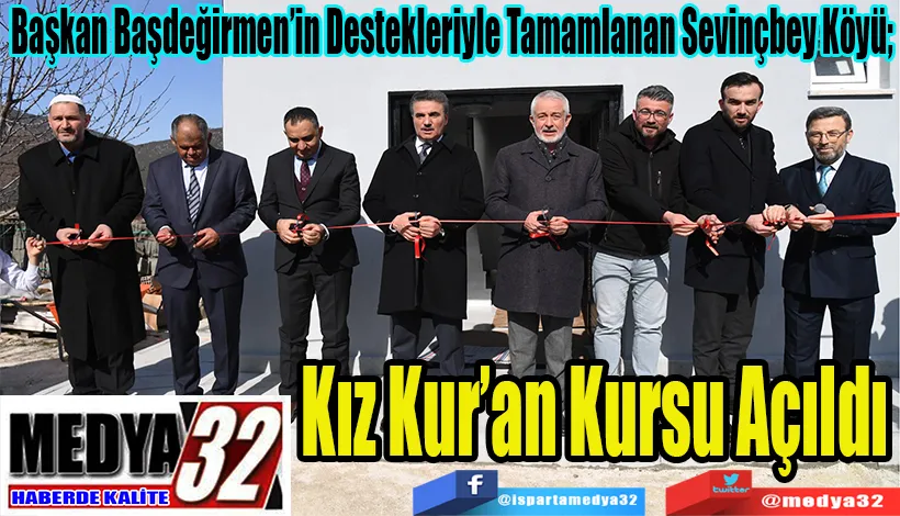 Başkan Başdeğirmen’in Destekleriyle Tamamlanan Sevinçbey Köyü;  Kız Kur’an Kursu Açıldı 